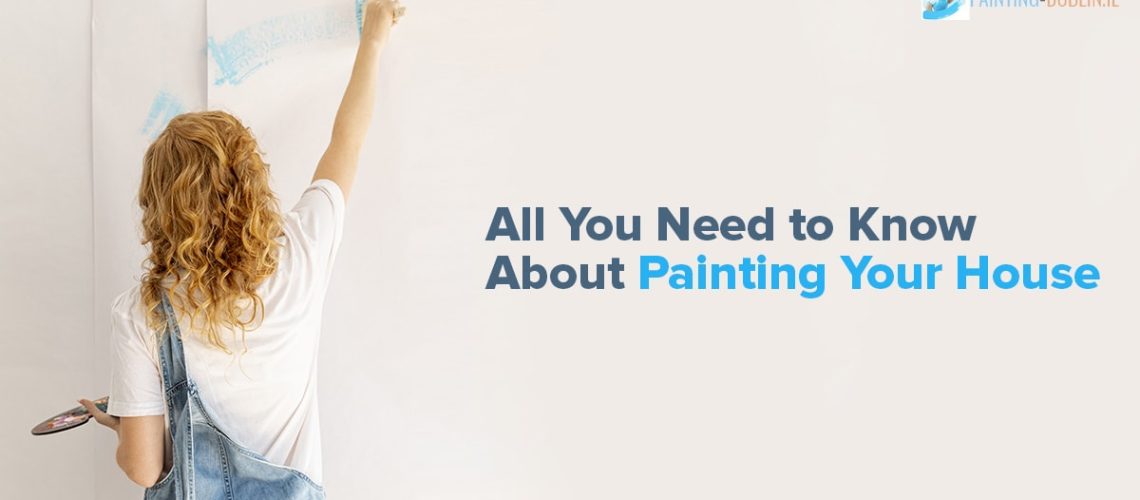 All You Need to Know About Painting Your House