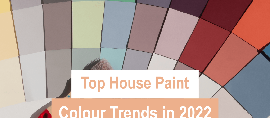 Top House Paint Colour Trends in 2022